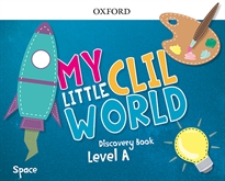 Books Frontpage My Little CLIL World. Level A. Discovery Book. Space