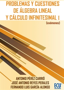 Books Frontpage Problemas y cuestiones de álgebra lineal y cálculo infinitesimal I (exámenes)