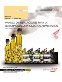 Books Frontpage Manual. Manejo de instalaciones para la elaboración de productos alimentarios (UF0698). Certificados de profesionalidad. Operaciones auxiliares de elaboración en la industria alimentaria (INAD0108)