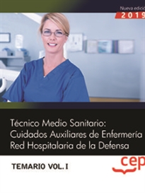 Books Frontpage Técnico Medio Sanitario: Cuidados Auxiliares de Enfermería. Red Hospitalaria de la Defensa. Temario Vol. I