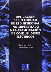 Books Frontpage Aplicación de un modelo de red neuronal no supervisado a la clasificación de Consumidores Eléctricos