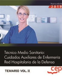 Books Frontpage Técnico Medio Sanitario: Cuidados Auxiliares de Enfermería. Red Hospitalaria de la Defensa. Temario Vol.II