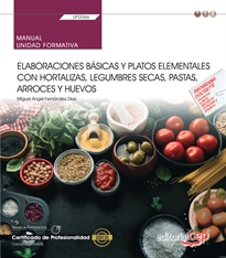 Books Frontpage Manual. Elaboraciones básicas y platos elementales con hortalizas, legumbres secas, pastas, arroces y huevos (UF0066). Certificados de profesionalidad. Cocina (HOTR0408)