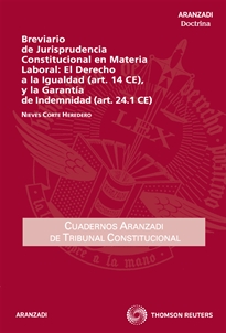 Books Frontpage Breviario de Jurisprudencia Constitucional en Materia Laboral: El Derecho a la Igualdad (art. 14 CE), y la Garantía de Indemnidad (art. 24.1 CE)