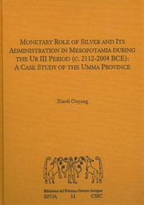 Books Frontpage Monetary role of silver and its administration in Mesopotamia during the Ur III period (c. 2112-2004 BCE): a case study of the Umma province