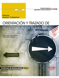 Books Frontpage Manual. Orientación y trazado de recorridos en el medio natural o urbano (UF0729). Certificados de profesionalidad. Interpretación y educación ambiental (SEAG0109)