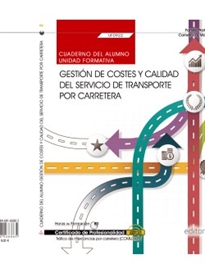 Books Frontpage Cuaderno del alumno. Gestión de costes y calidad del servicio de transporte por carretera (UF0922). Certificados de profesionalidad. Tráfico de mercancías por carretera (COML0109)