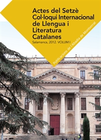 Books Frontpage Actes del Setzè Col·loqui Internacional de Llengua i Literatura Catalanes. Salamanca, 2012. Vol. 1