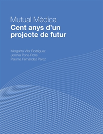 Books Frontpage Mutual Mèdica. Cent anys d'un projecte de futur