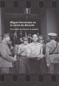 Books Frontpage Miguel Hernández en la cárcel de Alicante: un intento de silenciar la palabra