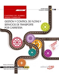 Books Frontpage Cuaderno del alumno. Gestión y control de flotas y servicios de transporte por carretera (UF0925). Certificados de profesionalidad. Tráfico de mercancías por carretera (COML0109)