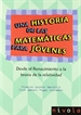 Front pageUna historia de las matemáticas para jóvenes. Desde el Renacimiento a la teoría de la relatividad.