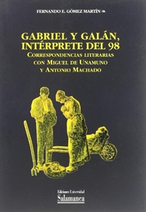 Books Frontpage Gabriel y Galán, intérprete del 98: correspondencias literarias con Miguel de Unamuno y Antonio Machado