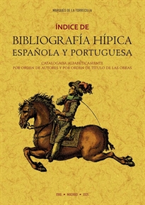 Books Frontpage Índice de bibliografía hípica española y portuguesa catalogada alfabéticamente por orden de autores y por orden de títulos de las obras.