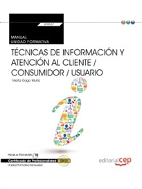 Books Frontpage Manual. Técnicas de información y atención al cliente / consumidor / usuario (Transversal: UF0037). Certificados de profesionalidad