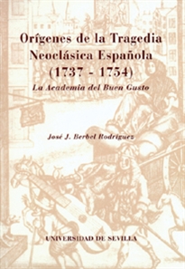 Books Frontpage Orígenes de la Tragedia Neoclásica Española (1737 - 1754)