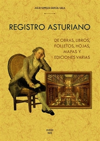 Books Frontpage Registro asturiano de obras, libros, folletos, hojas, mapas y ediciones varias, exclusivamente referentes al Principado, que no se hallan en bibliografías anteriores