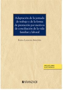 Books Frontpage Adaptación de la jornada de trabajo y de la forma de prestación por motivos de conciliación de la vida familiar y laboral (Papel + e-book)