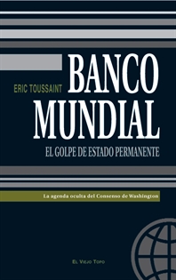 Books Frontpage Banco Mundial: El golpe de estado permanente