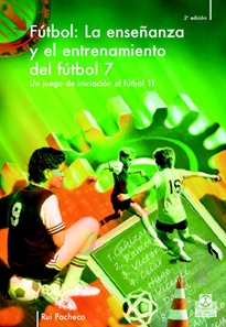 Books Frontpage LA Enseñanza y entrenamiento del fútbol 7. Un juego de iniciación al fútbol 11