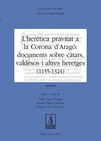 Books Frontpage L'herètica pravitat a la Corona d'Aragó: documents sobre càtars, valdesos i altres heretges (1155-1324) Volum II
