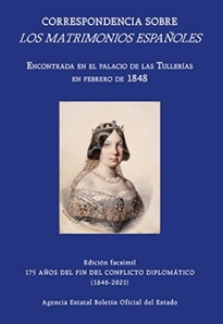 Books Frontpage Correspondencia sobre los matrimonios españoles. Encontrada en el Palacio de las Tullerías en 1848 y publicada por la Revista Retrospectiva