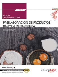 Books Frontpage Manual. Preelaboración de productos básicos de pastelería (UF0819). Certificados de profesionalidad. Operaciones básicas de pastelería (HOTR0109)