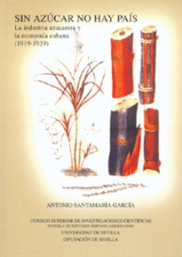 Books Frontpage Sin azúcar no hay país: la industria azucarera y la economía cubana (1919-1939)