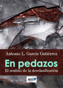 Books Frontpage En pedazos. El sentido de la desclasificación