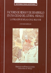 Books Frontpage Factores de riesgo y de desarrollo en una ciudad del litoral andaluz. La población de Málaga en el siglo XVIII