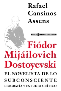 Books Frontpage Fiódor Mijáilovich Dostoyevski, el novelista de lo subconsciente. Biografía y estudio crítico
