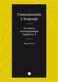 Books Frontpage Comunicación y lenguaje. La nueva neuropsicología cognitiva, I