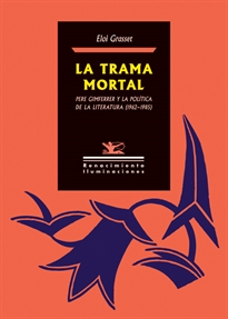 Books Frontpage La trama mortal. Pere Gimferrer y la política de la literatura (1962-1985)