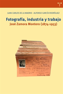 Books Frontpage Fotografía, industria y trabajo. José Zamora Montero (1874-1953)