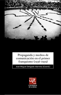 Books Frontpage Propaganda y medios de comunicación en el primer franquismo (1936-1959)