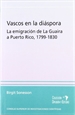 Front pageVascos en la diáspora: la emigración de la Guaira a Puerto Rico 1799-1833