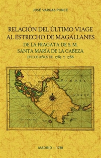 Books Frontpage Relacion del ultimo viage al estrecho de Magallanes de la fragata de S.M. Santa Maria de la Cabeza en los años de 1785 y 1786