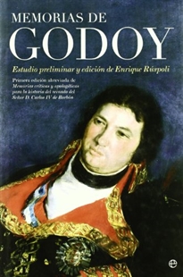 Books Frontpage Memorias de Godoy: primera edición abreviada de "Memorias críticas y apologéticas para la historia del reinado del señor D. Carlos IV de Borbón"