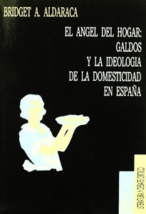 Books Frontpage El ángel del hogar: Galdós y la ideología de la domesticidad en España