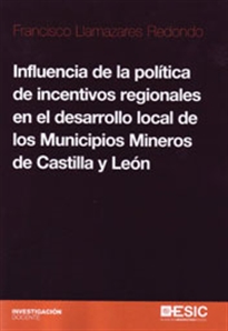 Books Frontpage Influencia de la política de incentivos regionales  en el desarrollo local de los municipios mineros de Castilla y León