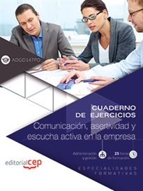 Books Frontpage Cuaderno de ejercicios. Comunicación, asertividad y escucha activa en la empresa (ADGD147PO). Especialidades formativas