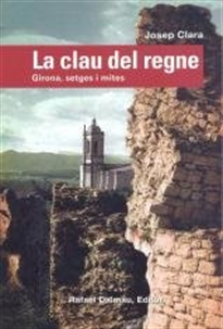 Books Frontpage La Clau Del Regne. Girona, Setges I Mites