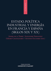 Books Frontpage Estado, política industrial y energía en Francia y España (siglos XIX Y XX)