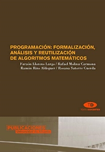 Books Frontpage Programación: formalización, análisis y reutilización de algoritmos matemáticos