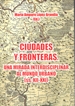 Front pageCiudades y fronteras. Una mirada interdisciplinar al mundo urbano (ss.XIII-XXI)