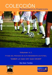 Books Frontpage Alto rendimiento en fútbol, tomo 1: 1ª fase: Saber lo que hay que hacer