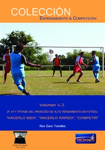 Books Frontpage Alto rendimiento en fútbol, tomo 3: 3ª, 4ª y 5ª fase: Hacerlo bien, hacerlo rápido, competir