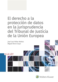 Books Frontpage El derecho a la protección datos en la jurisprudencia del Tribunal de Justicia de la Unión Europea