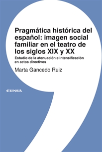 Books Frontpage Pragmática histórica del español: imagen social familiar en el teatro de los siglos XIX y XX