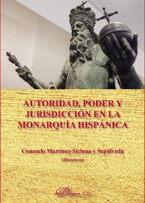 Books Frontpage Autoridad, poder y jurisdicción en la monarquía hispánica